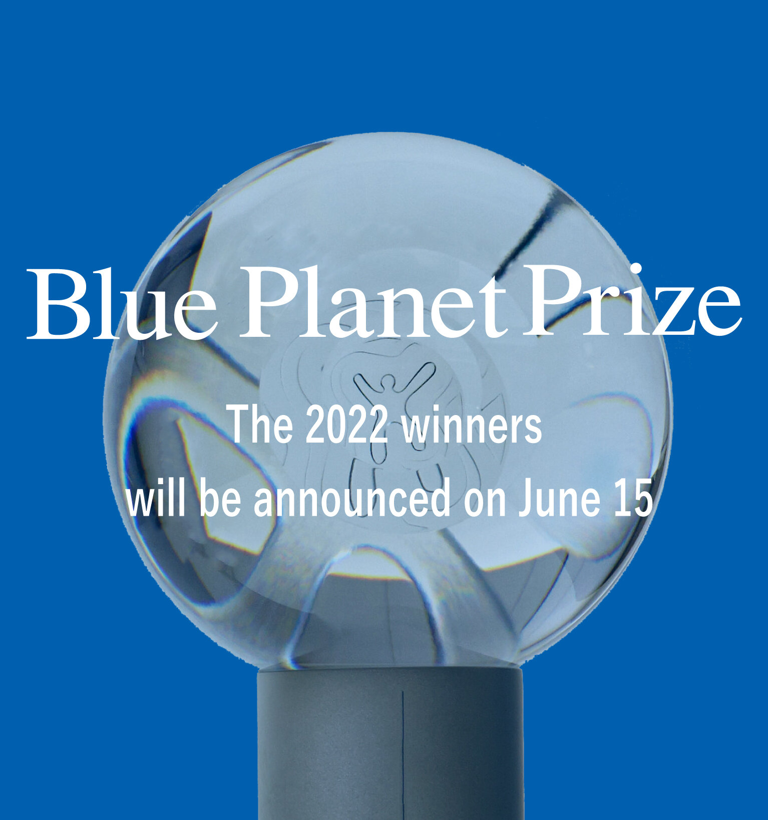 The 2022 Blue Planet Prize winners will be announced on June 15