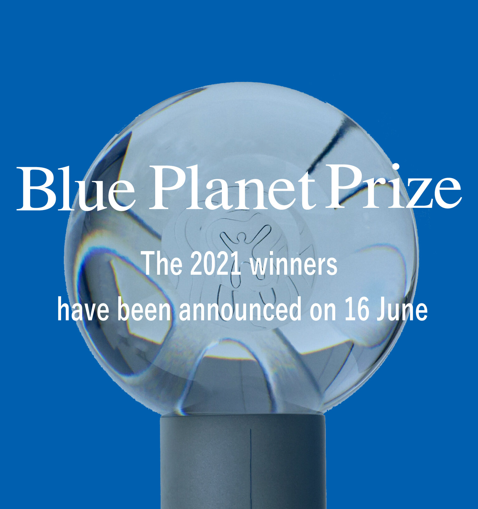 Announcing the 2021 Blue Planet Prize winners