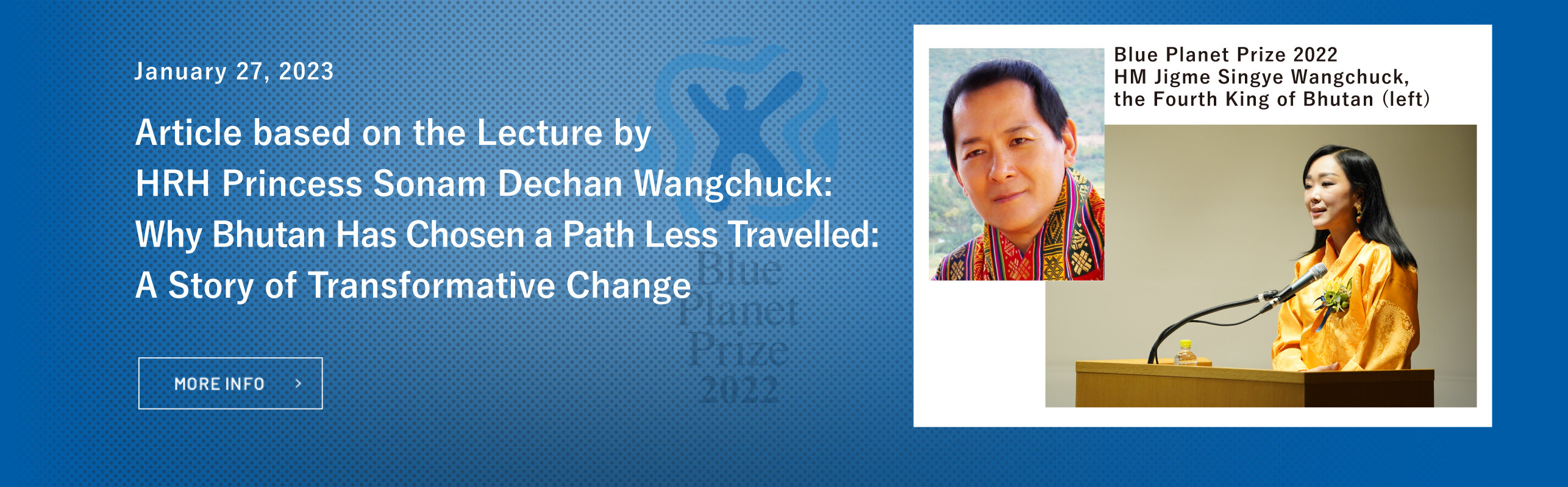 Why Bhutan Has Chosen a Path Less Travelled: A Story of Transformative Change by Her Royal Highness Princess Sonam Dechan Wangchuck -- From the 2022 Blue Planet Prize Commemorative Lecture