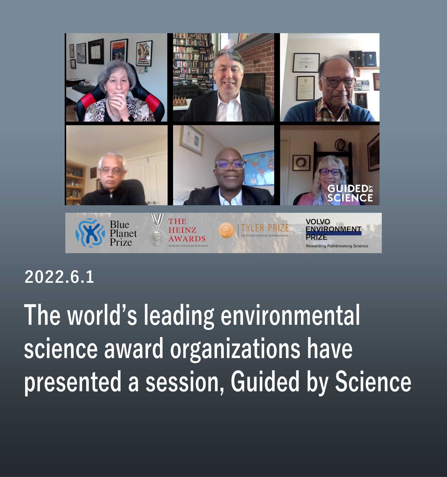 The world's leading environmental  science award organizations have  presented a session, Guided by Science
